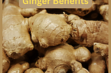 Health benefits of Ginger