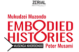 Exhibition of Zimbabwean artists Peter Musami and Mukudzei Muzondo, Embodied Histories