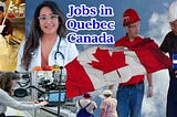 Best ways to Find Jobs in Quebec for Foreigners