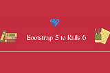 Adding Bootstrap 5 to Your Rails 6 Application: A Step-by-Step Guide