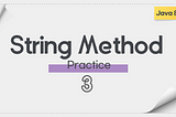 Java 8 | String Method Practice 3