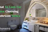 What to Look for When Choosing Bathroom Suites?