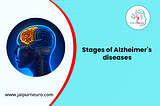 Stages of Alzhemire’s diseases
