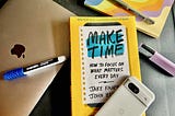 Copy My Exact ‘Make Time’ Productivity System I Used To Earn $100,000 Online