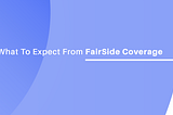 What To Expect From FairSide Insurance — Membership & Staking