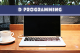 The D Language: A Better C/C++ Alternative Only a Few Programmers Know