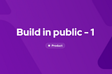 Build in public — 1