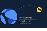 Accessibility: Terra’s Edge on Mass Adoption