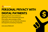 Personal Privacy with Digital payments