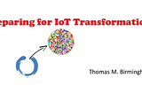 Preparing your Organization for an IoT Transformation