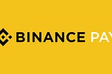 Binance Pay; Pay and get Paid in Crypto.