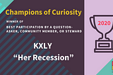 Champions of Curiosity Awards 2020: Best Participation by a Question-asker, Community Member, or…