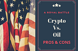 Crypto vs. Oil — A royal battle of governmental and non-governmental economy