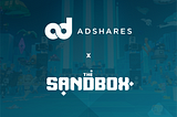 Adshares acquires virtual land in The Sandbox to explore a path forward for creators to monetize…