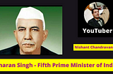 Charan Singh — Fifth Prime Minister of India