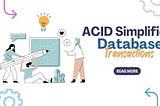 ACID Simplified: Introduction to Database Transactions