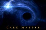 Newly discovered “ DARK MATTER “ in astronomy !