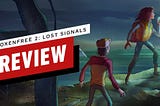 Oxenfree 2: Lost Signals Game Review