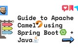 Guide To Apache Camel using Spring Boot + Java