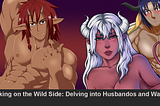 Walking on the Wild Side: Delving into Husbandos and Waifus