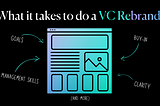 What it takes to do a VC rebrand