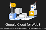 Google Cloud宣布推出Web3门户 / 创业者的荆棘之路，而非平凡之路