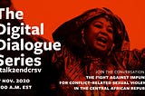Digital Dialogue Series focuses on the fight against impunity for conflict-related sexual violence…