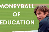 The Moneyball of Education