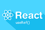 React v18: useRef — What, When and Why?