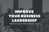 For Leadership: BI Tools For Decisions and Predictive Analysis — 1besttech.com