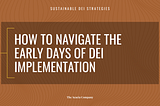 Resources & Reflections about the early days of DEI implementation