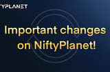Important changes on NiftyPlanet