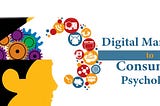 Digital Marketing into Consumer Psychology Tretech Media |