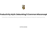 The Productivity Myth: Debunking 5 Common Misconceptions