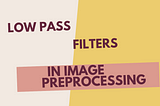 Low pass filters in image preprocessing in computer vision