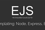 Getting started Node.js template with EmbedJS EJS