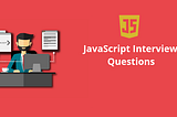 Most Common JavaScript Interview QnA You Must Know!