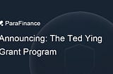 ParaFinance Foundation Launches Ted Yin Grant Program to Expand Open Source Technology Development