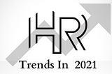 Top Trends in Human Resource in 2021