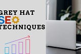 Grey Hat SEO Techniques