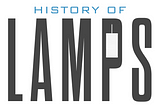Lamps And Lighting History