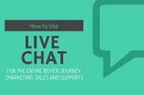 How to Use Live Chat Software for The Entire Buyer Journey
