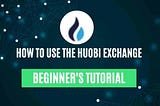 How To Use The Huobi Exchange