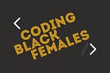 Coding Black Females: Our Story