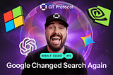 GT Protocol AI Digest №91: Google Changed Search Again