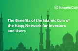 The Benefits of the Islamic Coin of the Haqq Network for Investors and Users