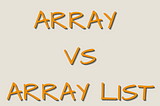 Array vs ArrayList: Which One Should You Use?