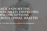 Back Pain Myths Debunked: Dispelling Misconceptions About Spinal Health