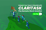 Unleash Your Team’s Potential with Claritask: The Remote Work Solution