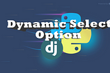 Implement Dynamic Select Options With Django